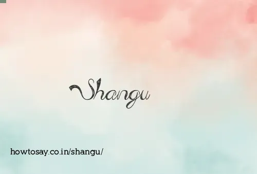 Shangu
