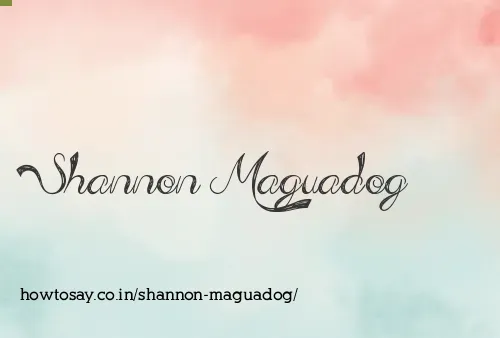 Shannon Maguadog