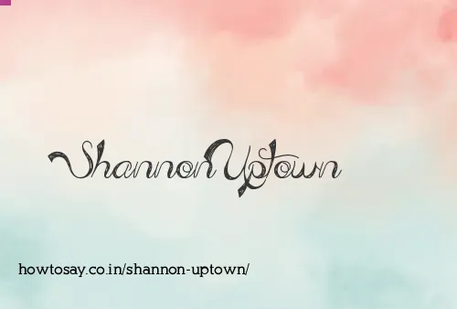 Shannon Uptown