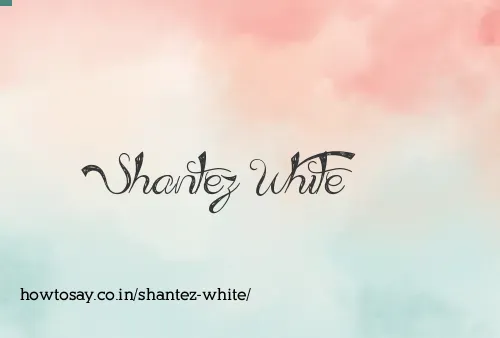 Shantez White