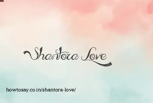 Shantora Love