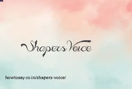 Shapers Voice