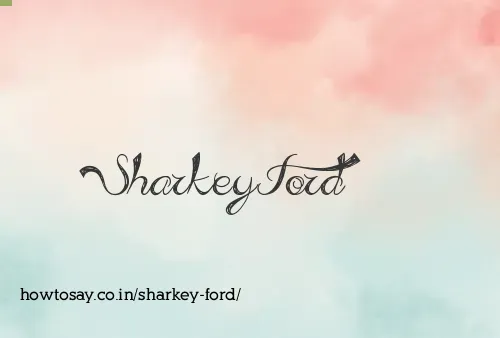 Sharkey Ford