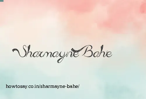 Sharmayne Bahe