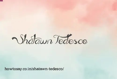 Shatawn Tedesco