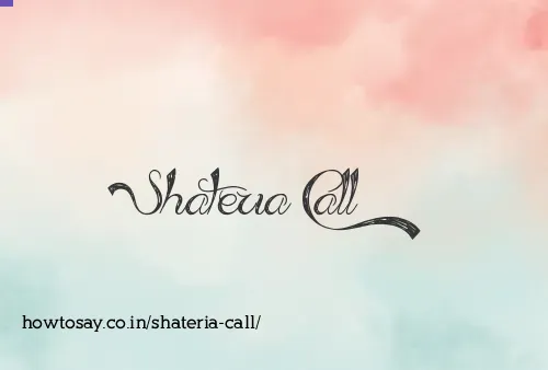Shateria Call