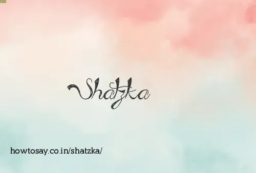 Shatzka