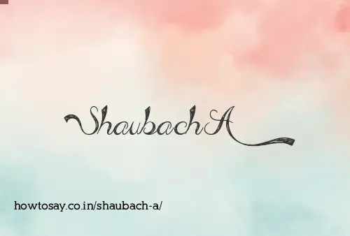 Shaubach A