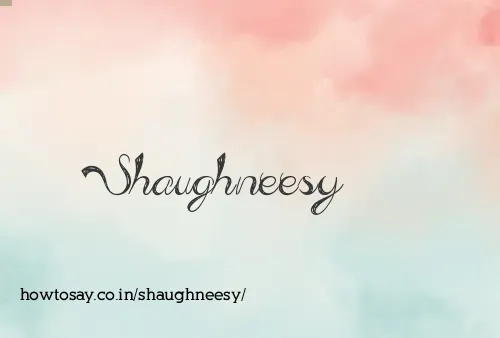Shaughneesy