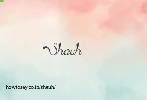 Shauh