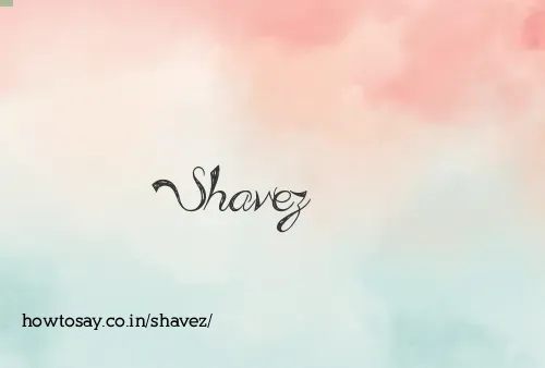 Shavez