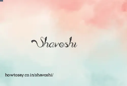 Shavoshi