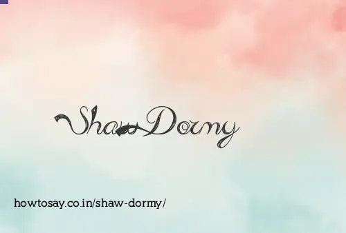 Shaw Dormy