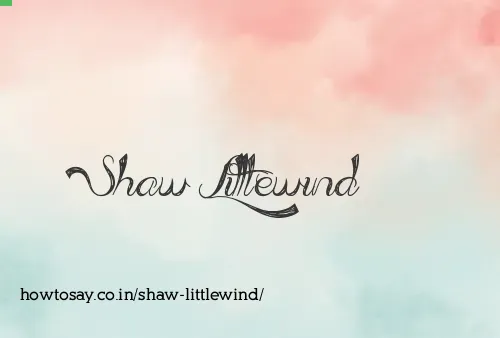 Shaw Littlewind