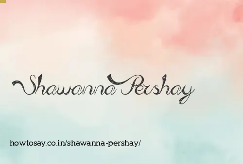Shawanna Pershay