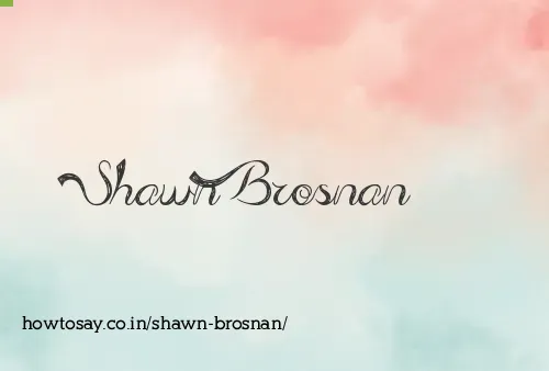 Shawn Brosnan