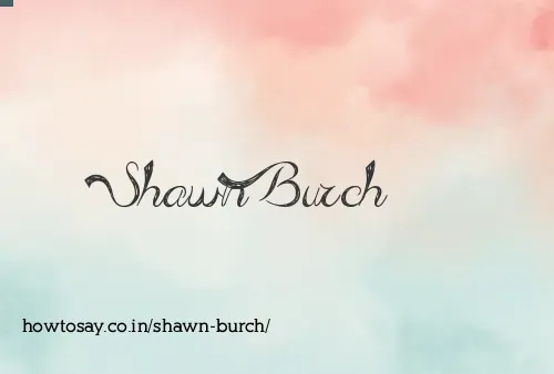 Shawn Burch