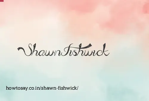Shawn Fishwick