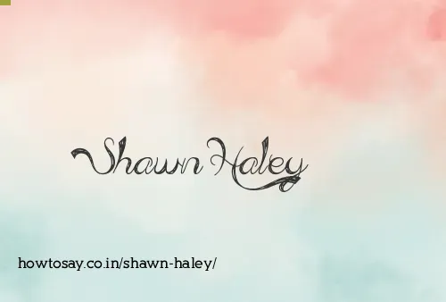 Shawn Haley