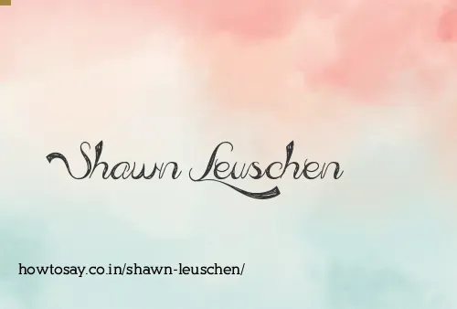 Shawn Leuschen