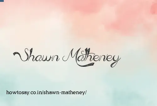 Shawn Matheney