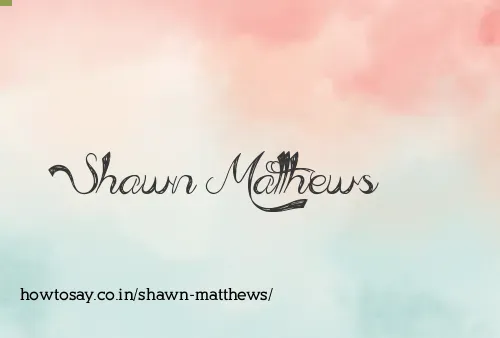 Shawn Matthews