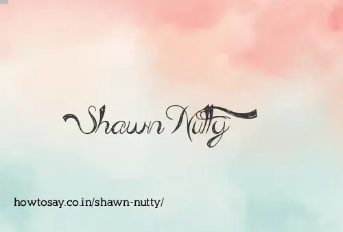 Shawn Nutty