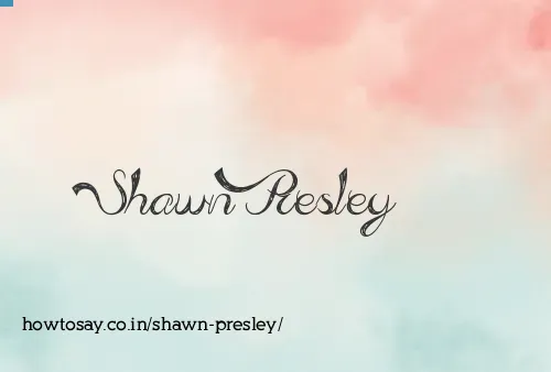 Shawn Presley