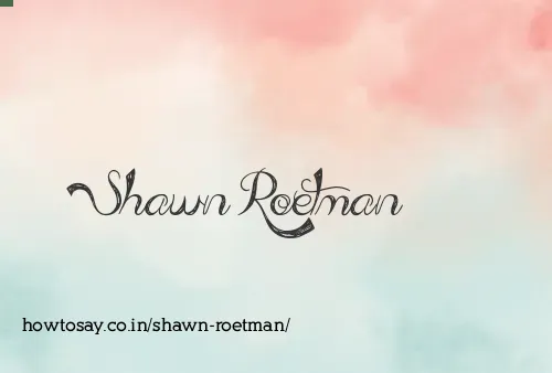 Shawn Roetman
