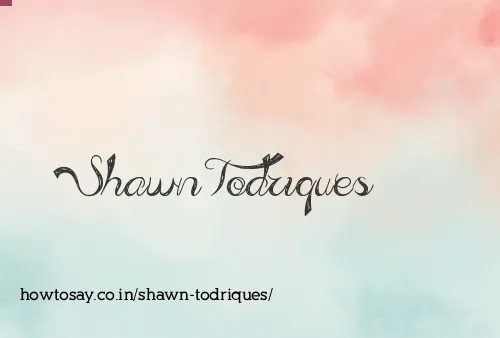 Shawn Todriques
