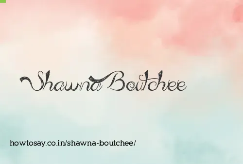 Shawna Boutchee