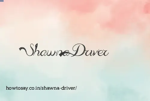 Shawna Driver