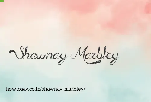 Shawnay Marbley