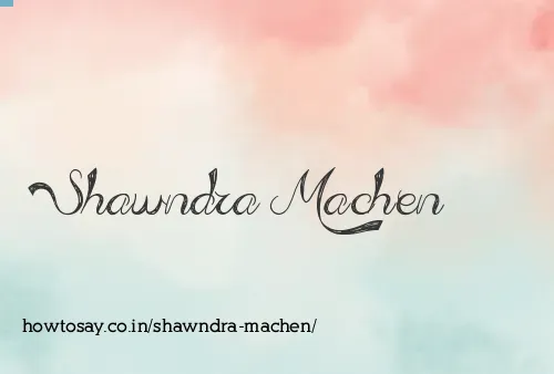 Shawndra Machen