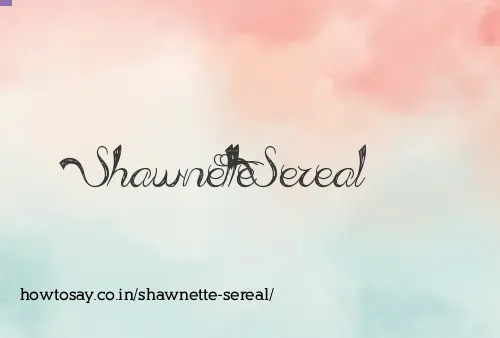 Shawnette Sereal