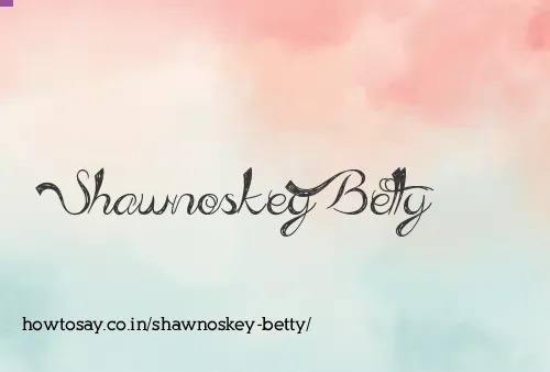 Shawnoskey Betty