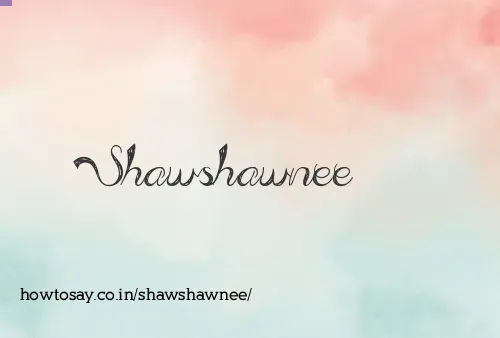 Shawshawnee