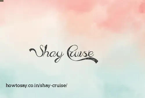 Shay Cruise