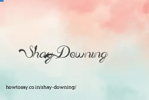 Shay Downing