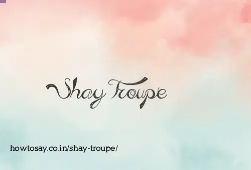 Shay Troupe