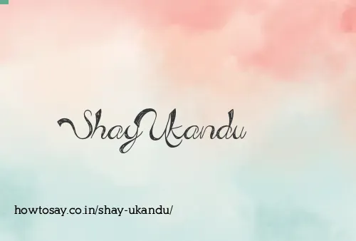 Shay Ukandu