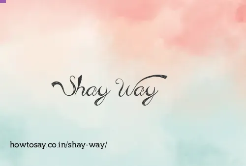 Shay Way