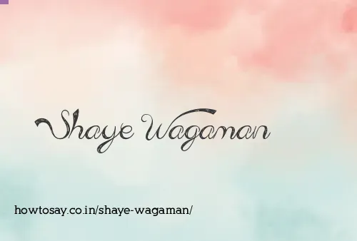 Shaye Wagaman