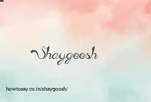 Shaygoosh