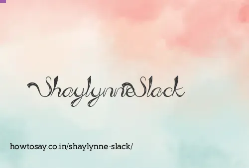Shaylynne Slack