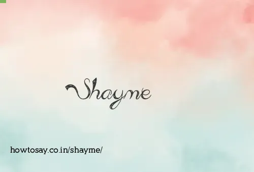 Shayme
