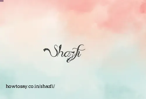 Shazfi