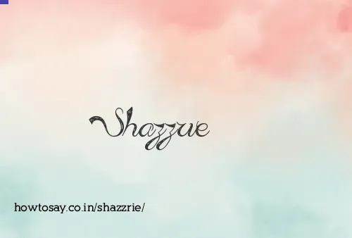 Shazzrie
