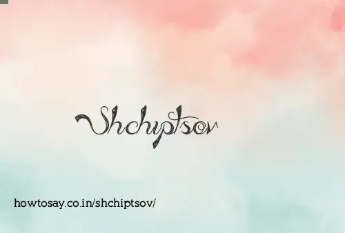 Shchiptsov