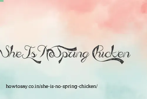 She Is No Spring Chicken